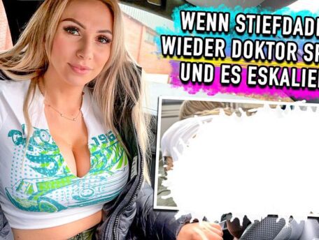 Lisa_Sophie: Wenn Stiefdaddy wieder Doktor spielt und es eskaliert